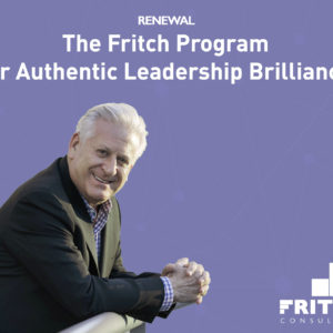 The Fritch Program for Authentic Leadership Brilliance Renewal
